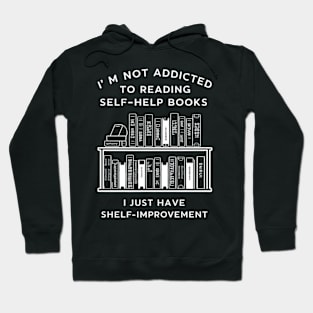 I'm not addicted to reading self-help books; I just have shelf-improvement Hoodie